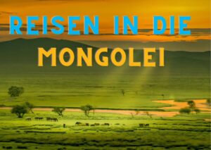 Reisen in die Mongolei